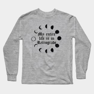 My Entire Life is in Retrograde Long Sleeve T-Shirt